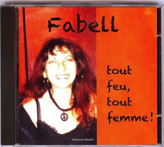  “Tout feu, tout femme!”, le nouvel album de Fabell, est tendre et rebelle !   A écouter, acheter ou télécharger sans tarder.